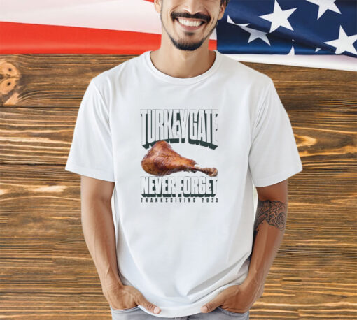 Turkey gate never forget Thanksgiving 2023 shirt