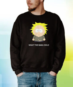 Tweek Tweek What The Baka Chile Hoodie T-Shirts