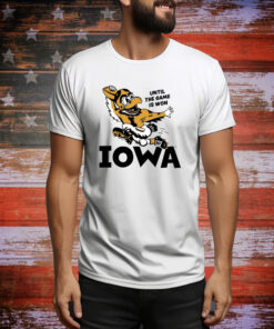 Until The Game Is Won Iowa SweatShirts