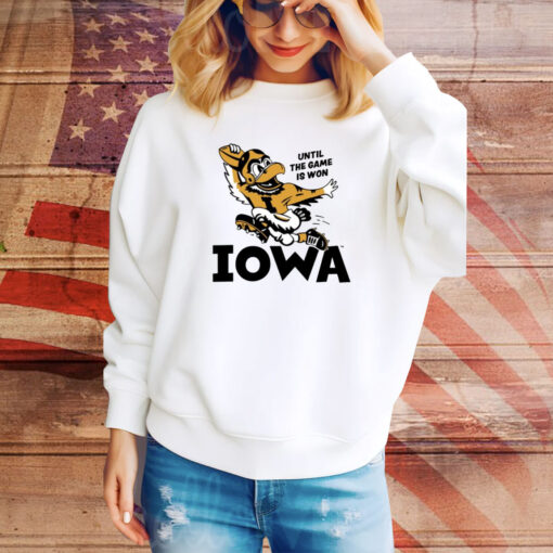 Until The Game Is Won Iowa SweatShirts