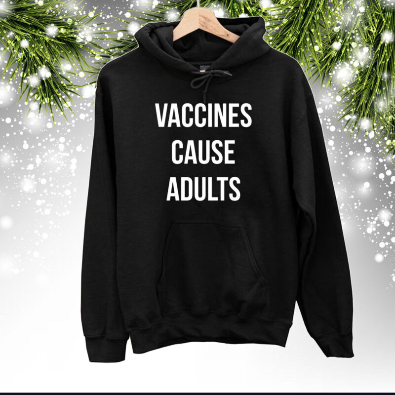 Vaccines Cause Adults SweatShirts