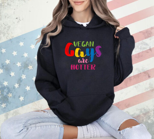 Vegan Gays Are Hotter Shirt