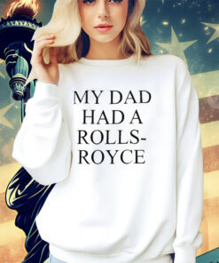 Victoria Beckham My Dad Had A Rolls-Royce Shirt