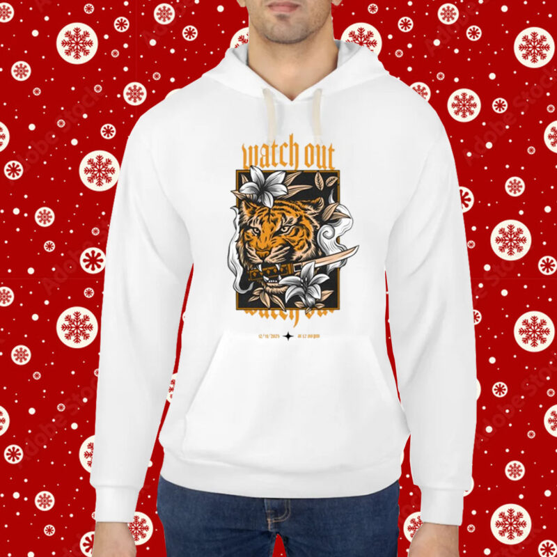 Watch Out 12 11 2023 Hoodie T-Shirt