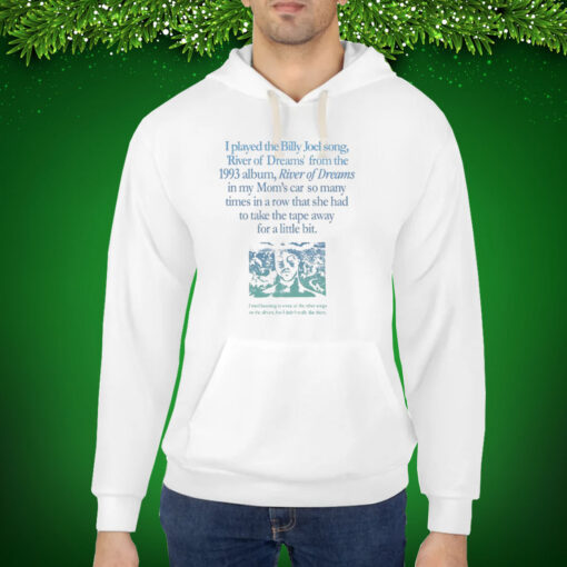 Waveygoods I Played The Billy Joel Song River Of Dreams From The 1993 Hoodie Shirt