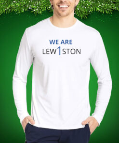 We Are Lewiston Hoodie T-Shirts