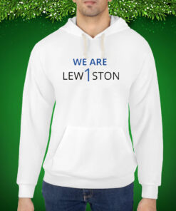 We Are Lewiston Hoodie T-Shirt