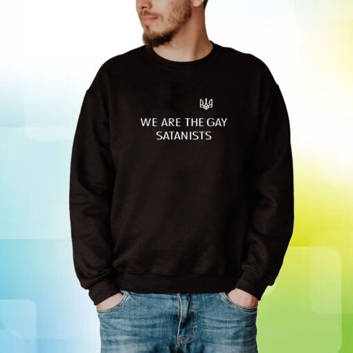 We Are The Gay Satanists Hoodie T-Shirts