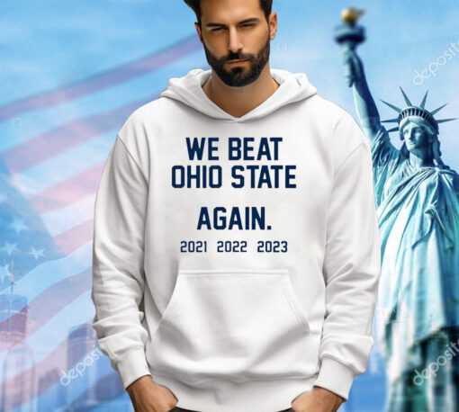 We Beat Ohio State Again shirt