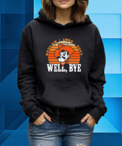 Well Bye Bedlam 1904 2023 Hoodie T-Shirt