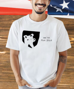 We’re pen stat shirt