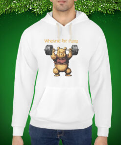 Wheynie The Pump Pooh Hoodie T-Shirt