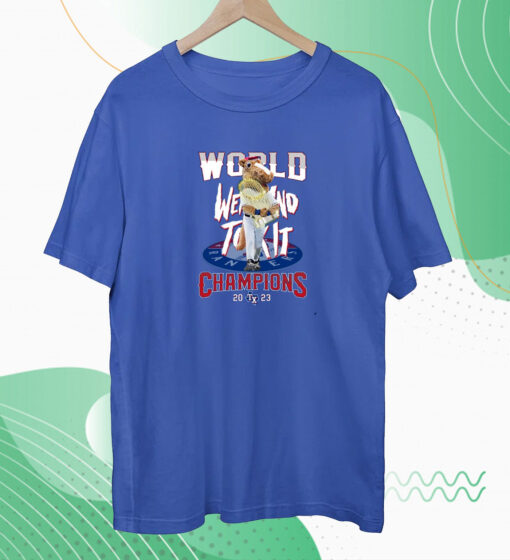 World Went And Took It Champions 2023 Texas Rangers Hoodie Shirts