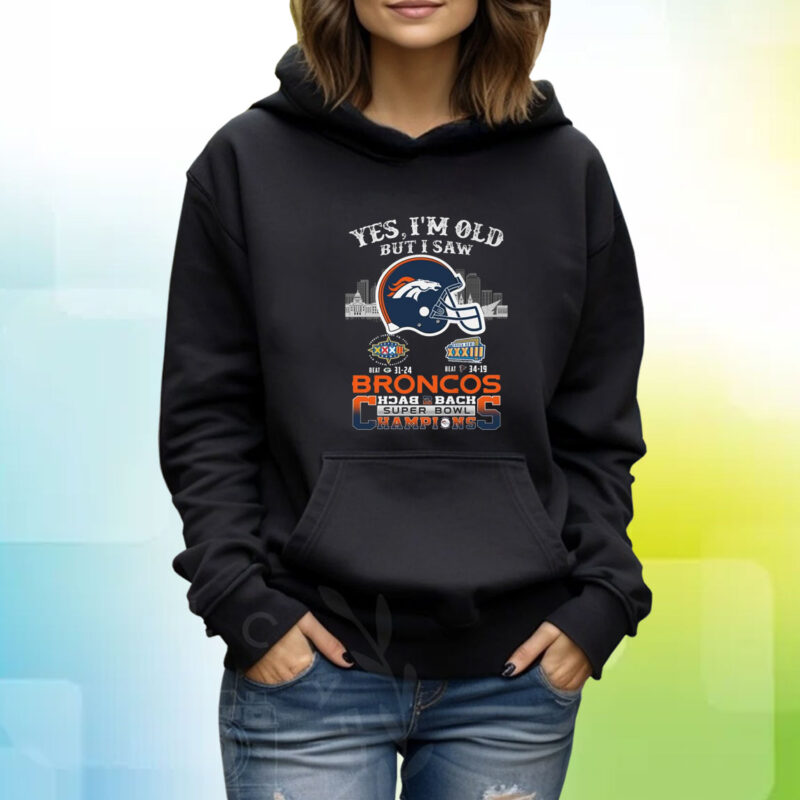 Yes I’m old but I saw city helmet denver broncos back 2 back super bowl champions 2023 Hoodie Shirt