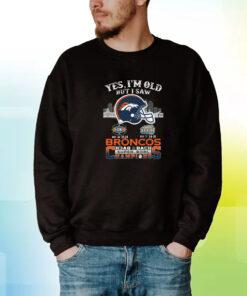 Yes I’m old but I saw city helmet denver broncos back 2 back super bowl champions 2023 Hoodie Shirts