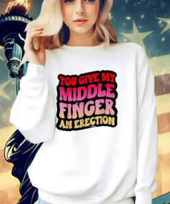 You give my middle finger and erection shirt