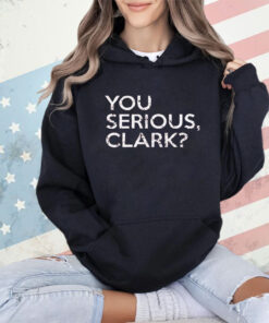 You serious clark shirt