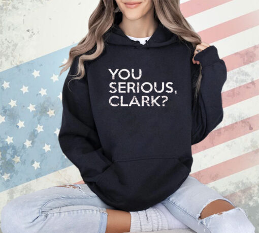 You serious clark shirt