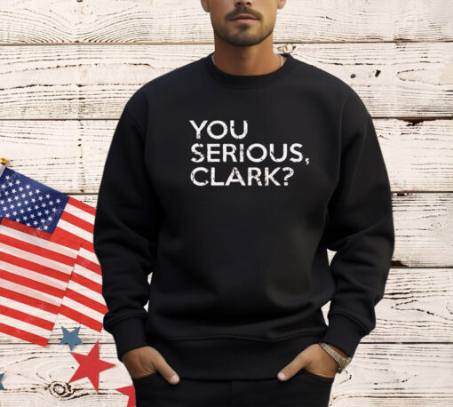 You serious clark shirt