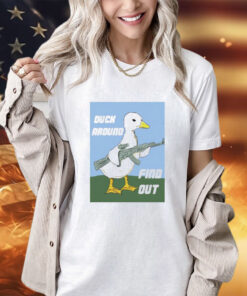 Duck around find out shirt