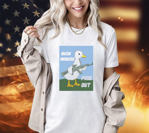 Duck around find out shirt