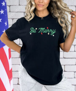 Be Merry Christmas shirt