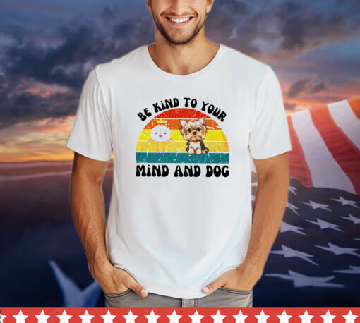 Be kind to your mind and dog vintage shirt