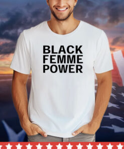 Black femme power 2023 shirt