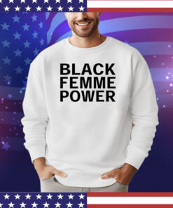 Black femme power 2023 shirt