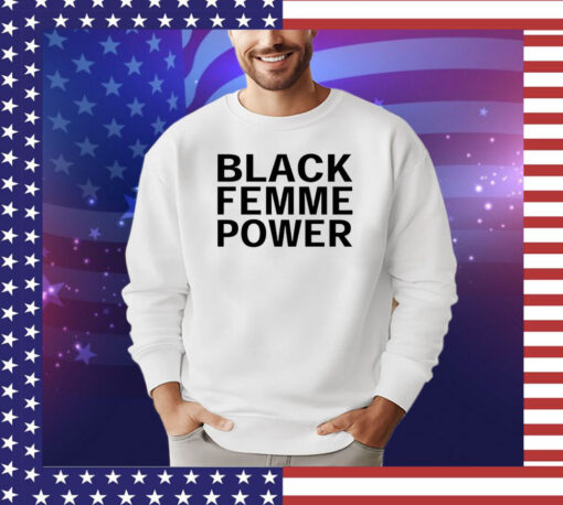 Black femme power 2023 shirt