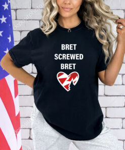 Bret screwed bret shirt