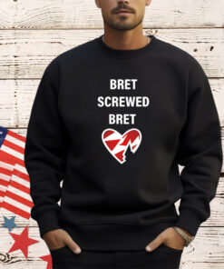 Bret screwed bret shirt