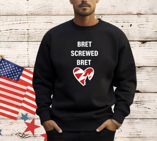 Bret screwed bret shirt