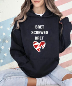 Bret screwed bret shirt