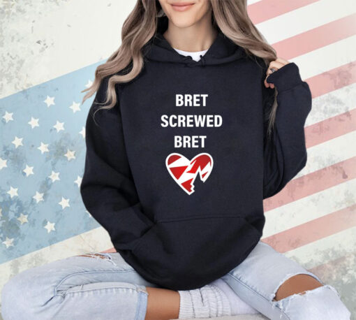 Bret screwed bret shirt