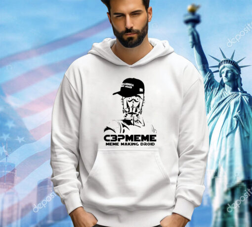 C3pomeme meme making droid make America great again shirt