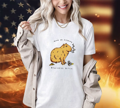 Capybara mind yo fucking business bitch shirt