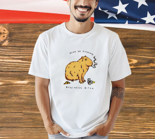 Capybara mind yo fucking business bitch shirt