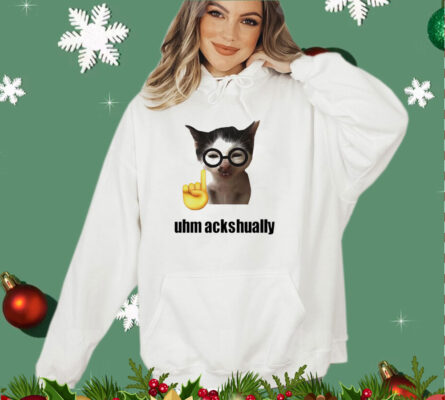 Cat uhm ackhaully shirt