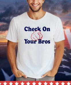 Check on your bros shirt