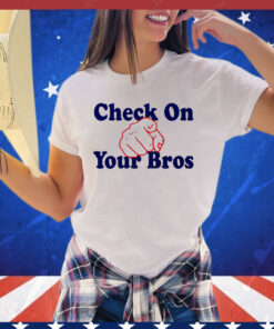 Check on your bros shirt