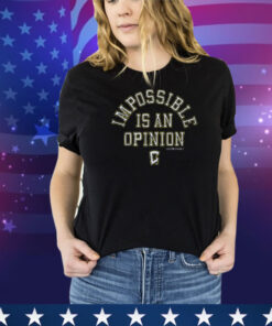 Columbus Crew Impossible Is An Opinion Shirt