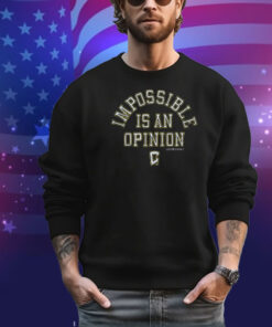 Columbus Crew Impossible Is An Opinion Shirt