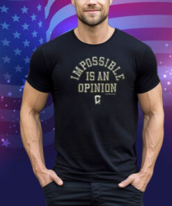 Columbus Crew Impossible Is An Opinion Shirt