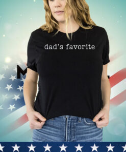 Dad's Favorite Funny Daughter Trendy Favorite Child T-Shirt