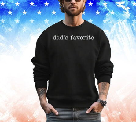 Dad's Favorite Funny Daughter Trendy Favorite Child T-Shirt