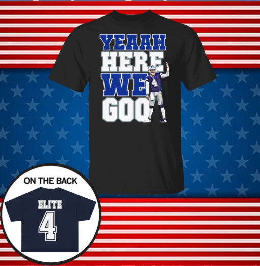 Dak Prescott Yeaah Here We Go Shirt