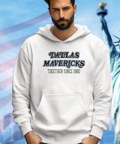 Dallas Mavericks together since 1980 shirt