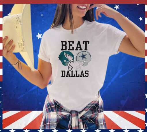 Dallas cowboys vs Philadelphia Eagles beat Dallas T-shirt