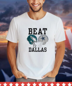 Dallas cowboys vs Philadelphia Eagles beat Dallas T-shirt